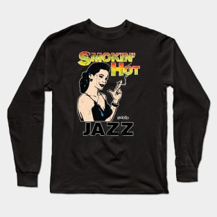 Smokin' Hot Jazz-2 Long Sleeve T-Shirt